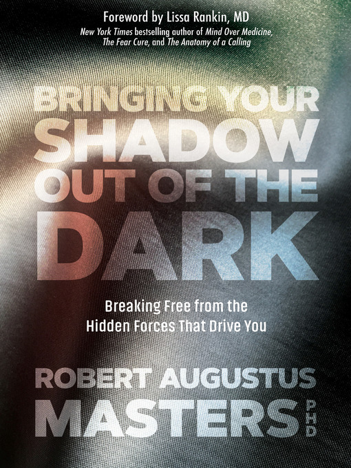 Title details for Bringing Your Shadow Out of the Dark by Robert Augustus Masters, PhD - Available